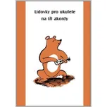 Lidovky pro ukulele na tři akordy - Ondřej Šárek