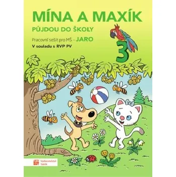 Předškolní výuka Mína a Maxík půjdou do školy (Pracovní sešit pro MŠ: Jaro 3) - Taktik