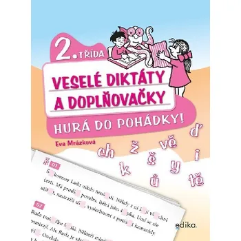 Český jazyk Veselé diktáty a doplňovačky 2. třída - hurá do pohádky - Eva Mrázková