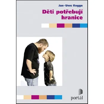 Děti potřebují hranice - Jan-Uwe Rogge