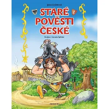 Staré pověsti české - pro děti - Jana Eislerová, Antonín Šplíchal