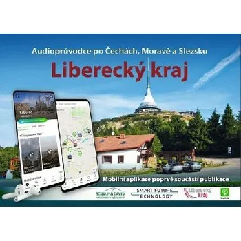 Liberecký kraj - Audioprůvodce po Č, M, S (kniha + mobilní aplikace) - Vladimír Soukup; Petr David