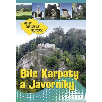 Bílé Karpaty a Javorníky Ottův turistický průvodce - Ivo Paulík