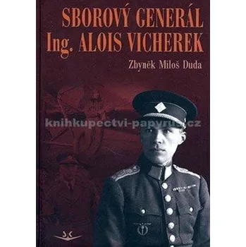 Literární biografie Sborový generál ing. Alois Vicherek - Zbyněk Miloš Duda