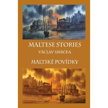 Anglický jazyk Maltské povídky / Maltese Stories (ČJ, AJ) - Smrčka Václav