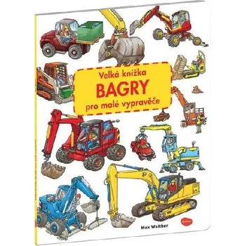 Leporelo Velká knížka Bagry pro malé vypravěče - Max Walther