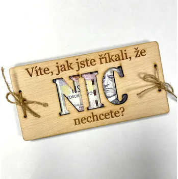 Dřevěné přání na bankovky NIC nechceš? Množné číslo