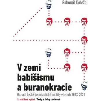 V zemi babišismu a buranokracie - Rozvrat české demokratické politiky v letech 2013-2021 - Bohumil Doležal