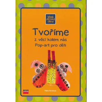 Tvoříme z věcí kolem nás - Petra Vondrová