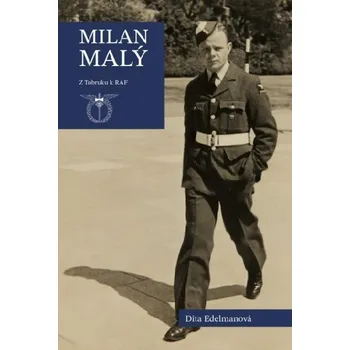 Literární biografie Milan Malý - Z Tobruku k RAF - Dita Edelmanová