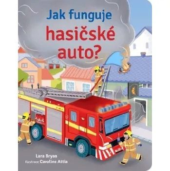 Leporelo Jak funguje hasičské auto? - Lara Bryan