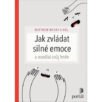 Osobní rozvoj Jak zvládat silné emoce a osedlat svůj hněv - Matthew McKay