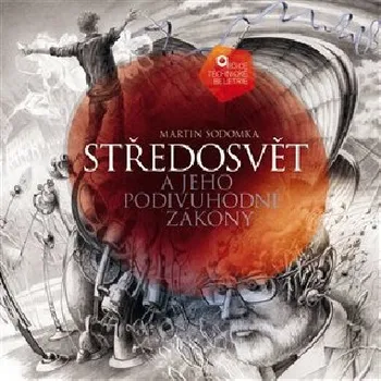 Přírodověda Středosvět a jeho podivuhodné zákony - Martin Sodomka