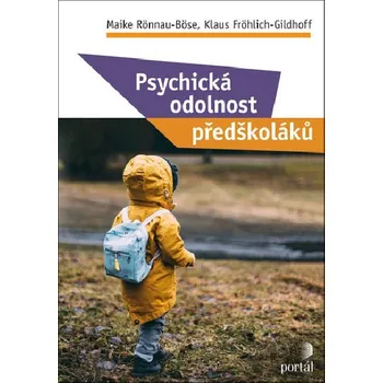 Psychická odolnost předškoláků - Maike Rönnau-Böse; Klaus Fröhlich-Gildhoff