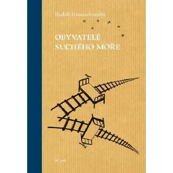 Literární biografie Obyvatelé suchého moře - Rudolf Krautschneider