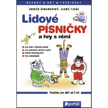 Lidové písničky a hry s nimi - Zdeněk Šimanovský; Alena Tichá
