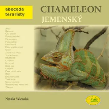 Chovatelství Chameleon jemenský - Abeceda teraristy - Nataša Velenská
