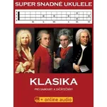 Super Snadné Ukulele - Klasika pro samouky a začátečníky (+online audio) - Hudební knihkupectví