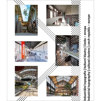 Umění Industriální topografie / Kulturní klastry / Česko - Evropa
