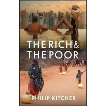 Rich and the Poor - Kitcher, Philip (Columbia University)