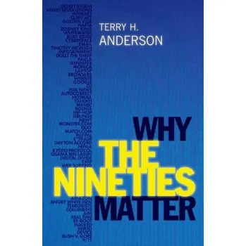 Cizí jazyk Why the Nineties Matter - Anderson, Terry H. (Professor of History, Professor of History, Texas A a M University)