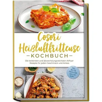 Cosori Heißluftfritteuse Kochbuch: Die leckersten und abwechslungsreichsten Airfryer Rezepte für jeden Geschmack und Anlass - in - Bertram, Maren