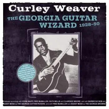 Zahraniční hudba 2CD Curley Weaver: The Georgia Guitar Wizard 1928-50 2024
