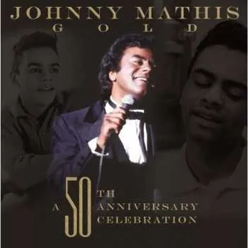 Zahraniční hudba CD Johnny Mathis: Gold : A 50th Anniversary Celebration 2006