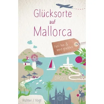 Cestování Glücksorte auf Mallorca - Vogt, Martina [DE] (2025, Brožovaná, Droste Verlag)