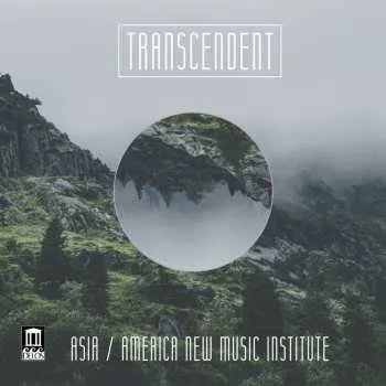 Zahraniční hudba CD Asia / America New Music Institute: Transcendent 2018