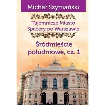 Cestování Tajemnicze Miasto T.3 Śródmieście południowe 1 - Michał Szymański