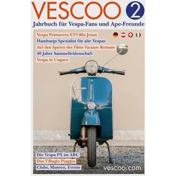VESCOO Jahrbuch für Vespa-Fans und Ape-Freunde. Ausgabe 2 - Gerken, Tobias