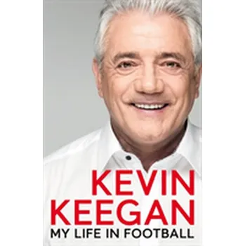 My Life in Football - Anderson, Maureen; Keegan, Kevin [EN] (2018, Gebunden, Pan Macmillan)