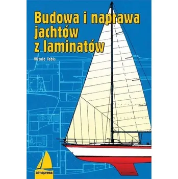 Budowa i naprawa jachtów z laminatów - Tobis Witold