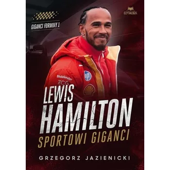 Literární biografie Lewis Hamilton. Sportowi giganci - Grzegorz Jazienicki