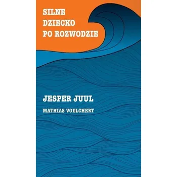Silne dziecko po rozwodzie - Jesper Juul