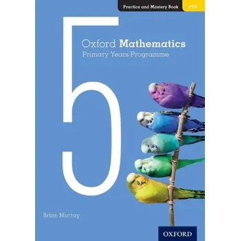 Cizojazyčná kniha Oxford Mathematics Primary Years Programme Practice and Mastery Book 5 - Murray, Brian