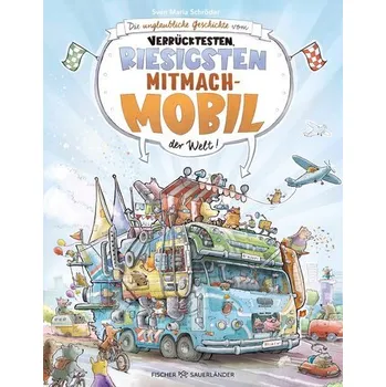 První čtění Die unglaubliche Geschichte vom verrücktesten, riesigsten Mitmachmobil der Welt - Schröder, Sven