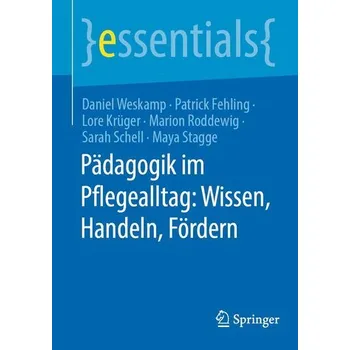 Pädagogik im Pflegealltag: Wissen, Handeln, Fördern - Weskamp, Daniel
