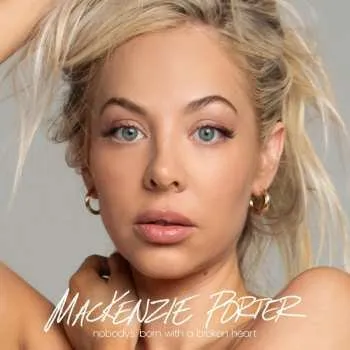 Zahraniční hudba CD Mackenzie Porter: Nobody's Born With A Broken Heart 2024