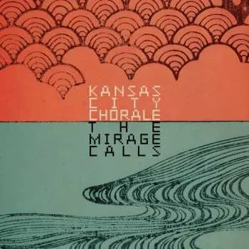 Zahraniční hudba CD Kansas City Chorale: Mirage Calls 2025