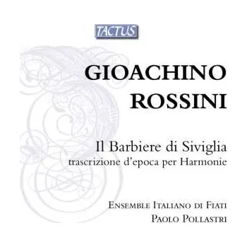 Zahraniční hudba CD Rossini / Ens Italiano Di Fiati / Pollastri: Il Barbiere Di Siviglia-transcription For Harmonie 2014