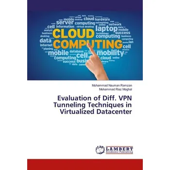Technika Evaluation of Diff. VPN Tunneling Techniques in Virtualized Datacenter - Nauman Ramzan, Muhammad