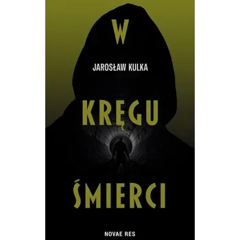 W kręgu śmierci - Jarosław Kulka