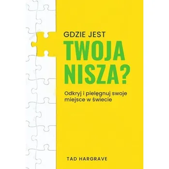 Gdzie jest twoja nisza? - Tad Hargrave [PL] (2025, Brožovaná, Biały Wiatr)