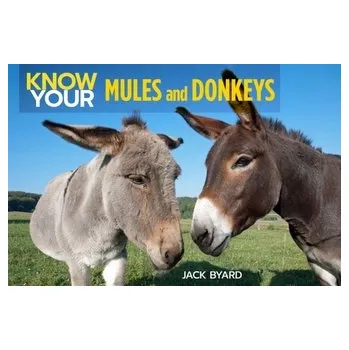 Know Your Donkeys & Mules - Byard, Jack