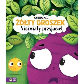 Pohádka Żółty Groszek. Nieśmiały przyjaciel - Agnieszka Matz