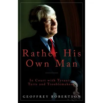 Rather His Own Man - Robertson, Geoffrey, QC [EN] (2019, Brožovaná, Biteback Publishing)