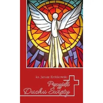 Przyjdź, Duchu Święty - Janusz Królikowski