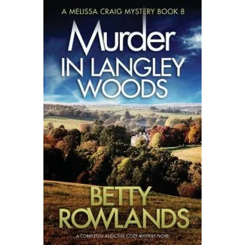 Murder in Langley Woods: A Completely Addictive Cozy Mystery Novel – Betty Rowlands (EN)